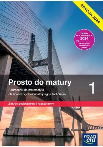 Prosto do Matury. Matematyka. Podręcznik. Klasa 1. Zakres podstawowy i rozszerzony. Liceum i technikum. Edycja 2024