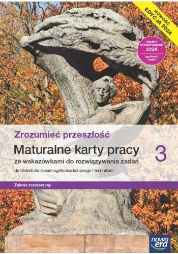 Zrozumieć przeszłość. Historia. Maturalne karty pracy. Klasa 3. Zakres rozszerzony. Liceum i technikum. Edycja 2024