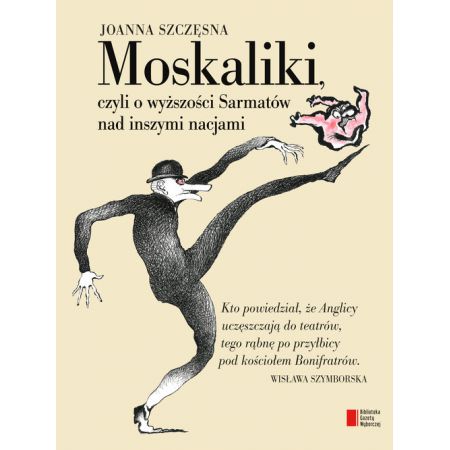 Książka - Moskaliki, czyli o wyższości Sarmatów nad inszymi nacjami
