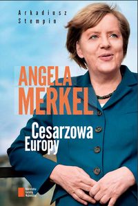 Książka - Angela Merkel Cesarzowa Europy