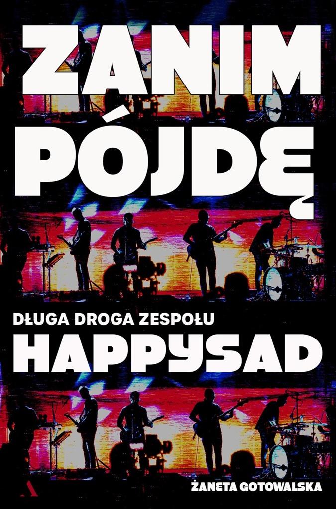 Książka - Zanim pojdę. Długa droga zespołu Happysad