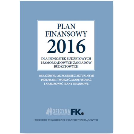 Książka - Plan finansowy 2016 dla jednostek budżetowych i samorządowych zakładów budżetowych