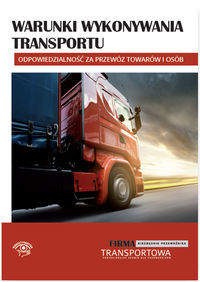 Książka - Warunki wykonywania transportu - odpowiedzialność za przewóz towarów i osób