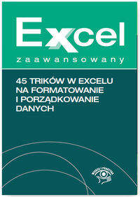 Książka - 45 trików w Excelu na formatowanie i porządkowanie danych - Krzysztof Chojnacki
