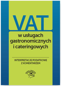 Książka - VAT w usługach gastronomicznych i cateringowych Interpretacje podatkowe z komentarzem