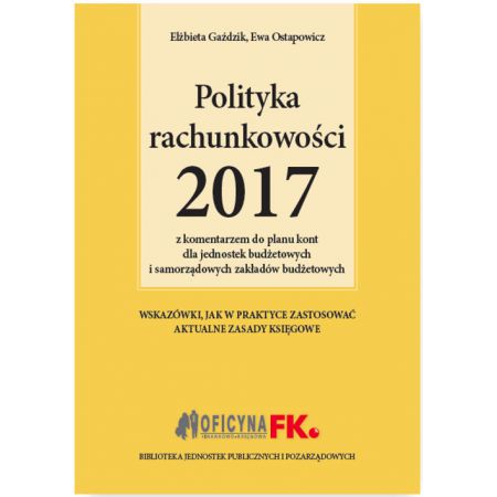 Książka - Polityka rachunkowości 2017 z komentarzem do planu kont dla jednostek budżetowych i samorządowych za