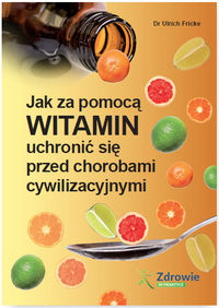 Książka - Jak za pomocą witamin uchronić się przed chorobami cywilizacyjnymi