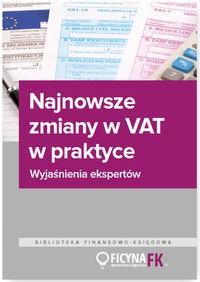 Książka - Najnowsze zmiany w VAT w praktyce Wyjaśnienia ekspertów