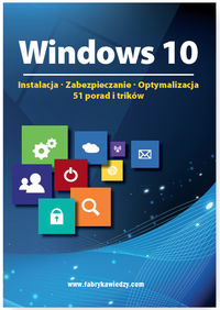 Książka - Windows 10  Instalacja, zabezpieczanie, optymalizacja, 51 porad i trików