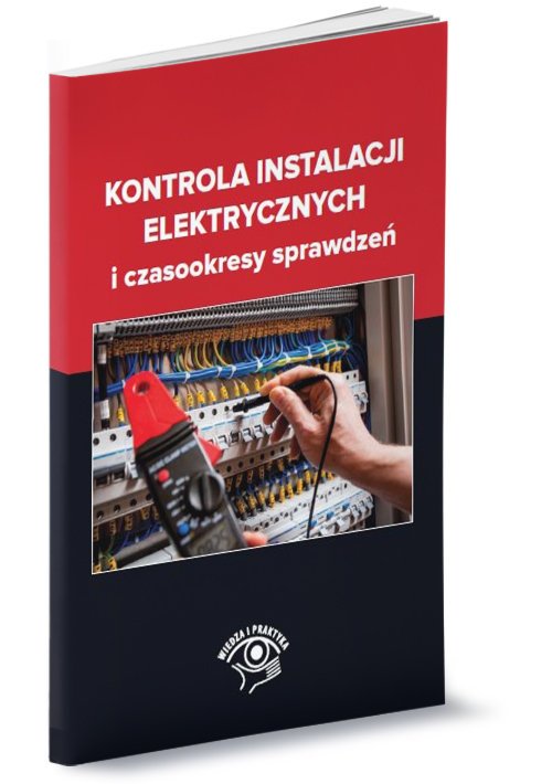 Książka - Kontrola instalacji elektrycznych i czasookresy sprawdzeń