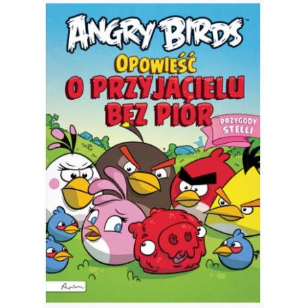 Angry Birds. Opowieść o przyjacielu bez piór. Przygody Stelli