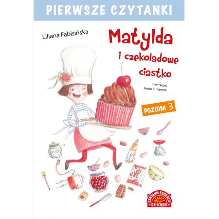 Pierwsze czytanki Matylda i czekoladowe ciastko Poziom 3