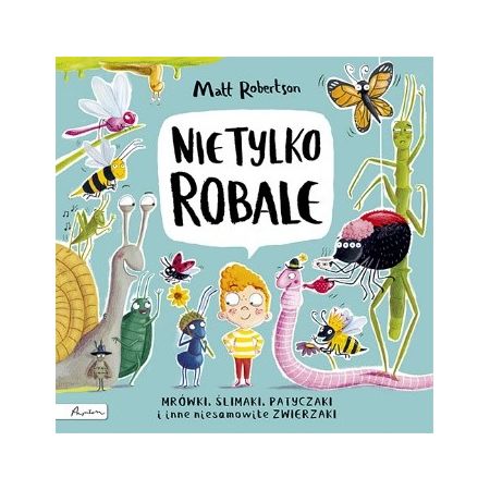 Nie tylko ROBALE. Mrówki, ślimaki, patyczaki inne