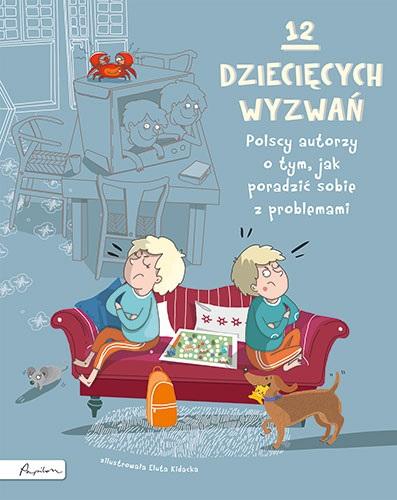 12 dziecięcych wyzwań. Polscy autorzy o tym, jak radzić sobie z problemami