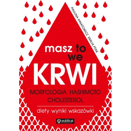 Książka - Masz to we krwi. Morfologia, Hashimoto, cholesterol. Wyniki, diety, wskazówki