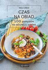 Książka - Czas na obiad. 100 pomysłów na odżywczy posiłek