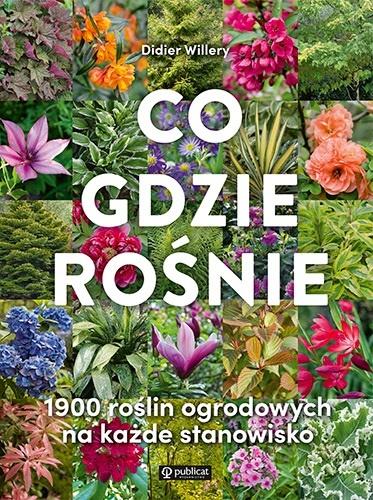 Co gdzie rośnie. 1900 roślin ogrodowych na każde stanowisko