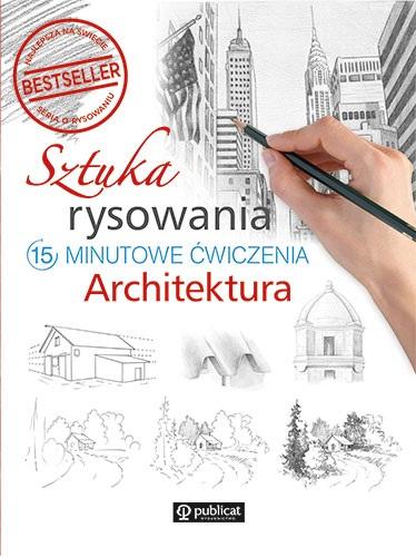 Sztuka rysowania. Architektura. 15-minutowe ćwiczenia