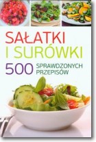 Sałatki i surówki 500 sprawdzonych przepisów