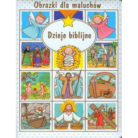 Obrazki dla maluchów. Dzieje biblijne