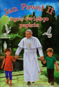 Książka - Jan Paweł II życie świętego papieża
