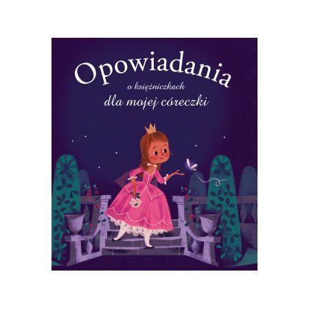 Opowiadania o księżniczkach dla mojej córeczki