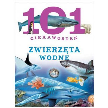 101 ciekawostek. Zwierzęta wodne