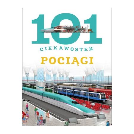 101 ciekawostek. Pociągi