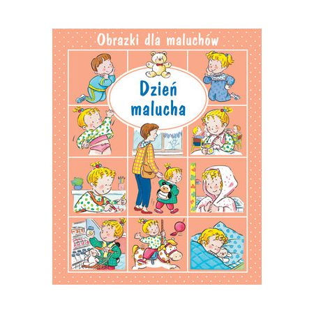 Książka - Obrazki dla maluchów. Dzień malucha