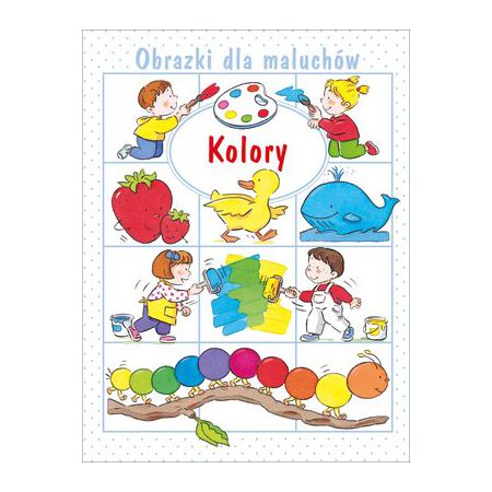 Obrazki dla maluchów. Kolory