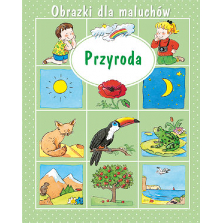 Obrazki dla maluchów. Przyroda w.2015