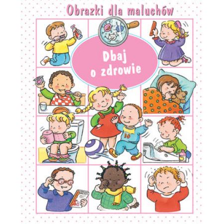 Książka - Obrazki dla maluchów. Dbaj o zdrowie