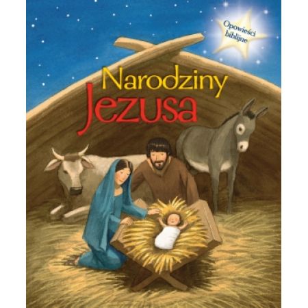 Opowieści biblijne. Narodziny Jezusa