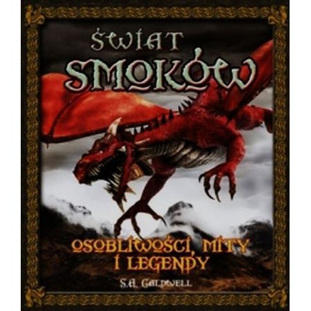 Świat smoków. Osobliwości, mity i legendy