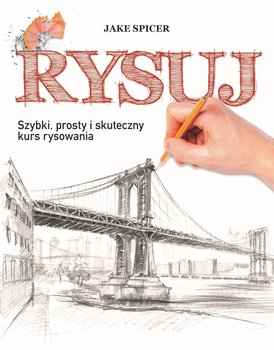 Rysuj. Szybki, prosty i skuteczny kurs rysowania