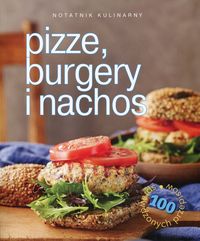 Książka - Notatnik kulinarny Pizze, burgery i nachos