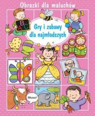 Książka - Obrazki dla maluchów. Gry i zabawy dla najmłodszych