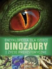 Książka - Encyklopedia dla dzieci. Dinozaury i życie prehistoryczne