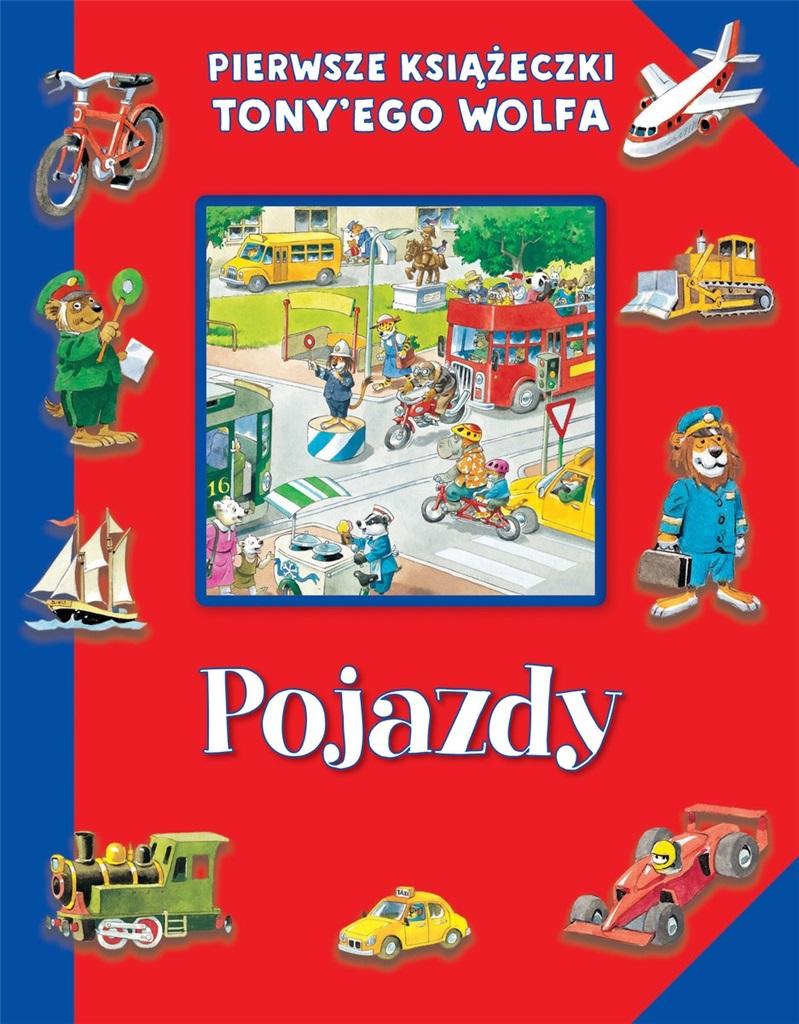 Książka - Pierwsze książeczki Tony'ego Wolfa. Pojazdy