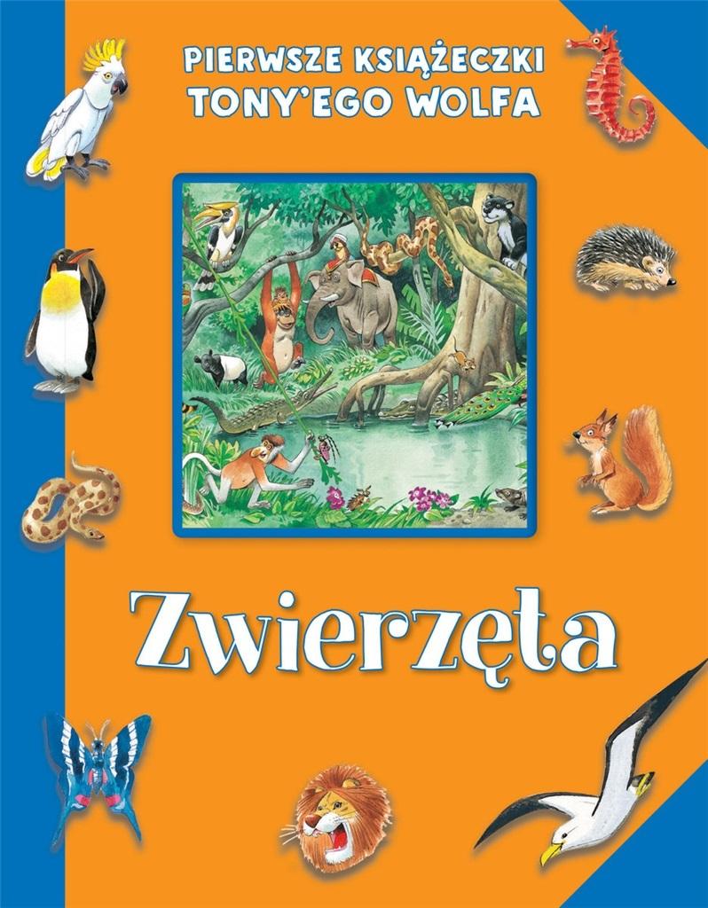 Książka - Pierwsze książeczki Tony'ego Wolfa. Zwierzęta