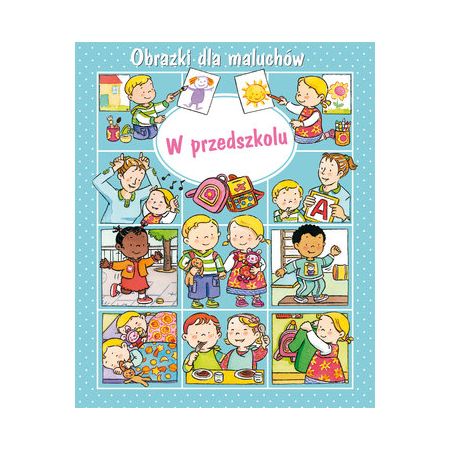 Książka - Obrazki dla maluchów. W przedszkolu