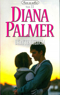 Sezon na Miłość Kolekcja Książek Diany Palmer tom 11 Ukryte uczucia