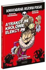 Książka - Atrakcyjni królowie elekcyjni. Horrrendalna historia Polski