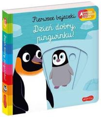 Książka - Dzień dobry, pingwinku! Akademia mądrego dziecka. Pierwsze bajeczki