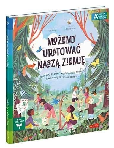 Możemy uratować naszą Ziemię. Akademia mądrego dziecka. Chcę wiedzieć