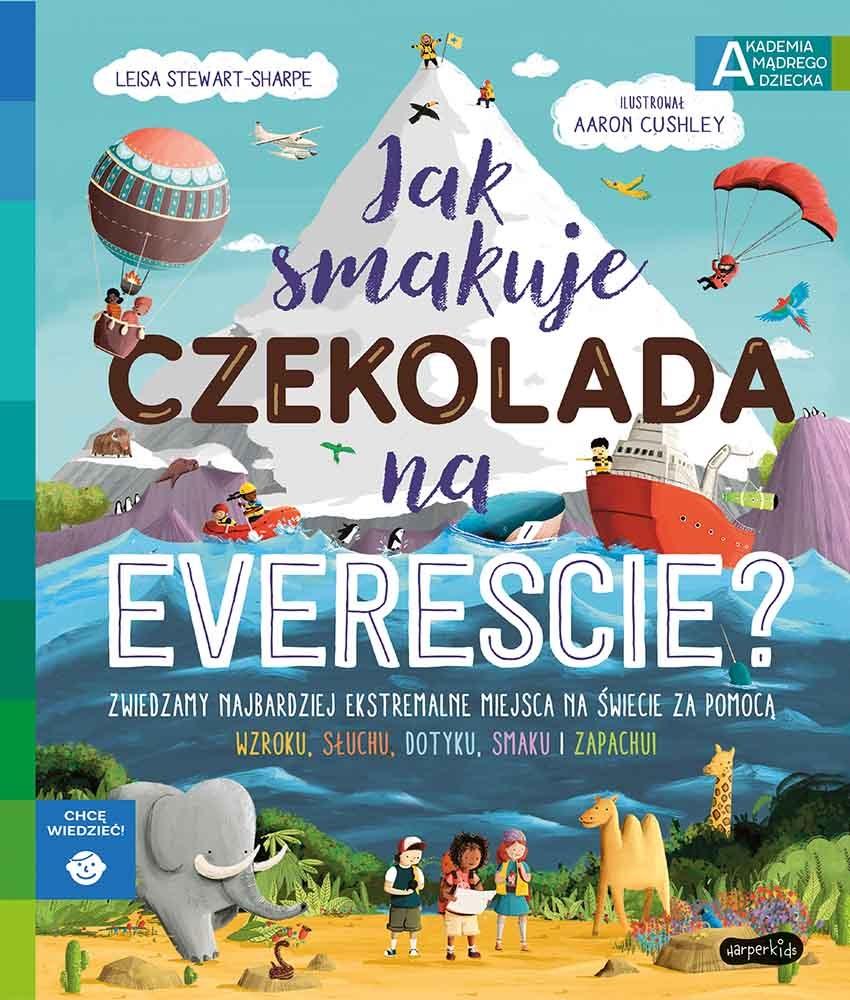 Jak smakuje czekolada na Evereście? Akademia Mądrego Dziecka. Chcę wiedzieć