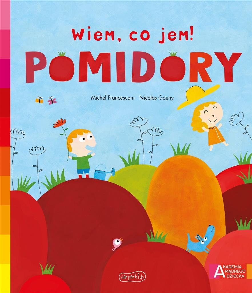 Akademia mądrego dziecka. Wiem, co jem! Pomidory