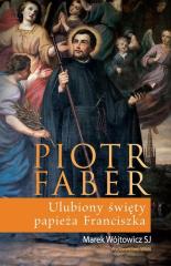 Książka - Piotr Faber. Ulubiony święty papieża Franciszka