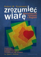 Książka - Zrozumieć wiarę. Niecodzienne rozmowy z Bogiem