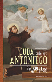 Książka - Cuda świętego Antoniego. Świadectwa i modlitwy